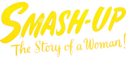 Logo of Smash-Up: The Story of a Woman image size 732x331