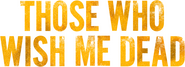 Logo of Those Who Wish Me Dead image size 1273x458