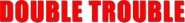 Logo of Double Trouble image size 2114x264