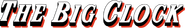Logo of The Big Clock image size 780x116