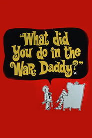 poster What Did You Do in the War, Daddy?
