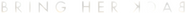 Logo of Bring Her Back image size 2395x167