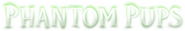 Logo of Phantom Pups image size 1213x201