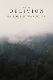 INTO OBLIVIØN, Episode 02: Wangulén