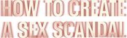 Logo of How to Create a Sex Scandal image size 3504x1058