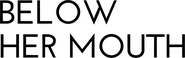 Logo of Below Her Mouth image size 4065x1281