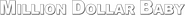 Logo of Million Dollar Baby image size 783x62