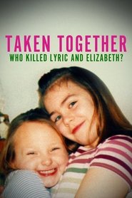 Poster of Taken Together: Who Killed Lyric and Elizabeth? image size 1175x1763