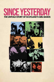 poster Since Yesterday: The Untold Story of Scotland's Girl Bands