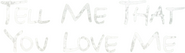 Logo of Tell Me That You Love Me image size 797x227