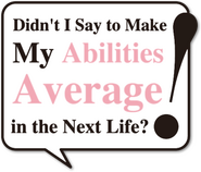 Logo of Didn't I Say to Make My Abilities Average in the Next Life?! image size 349x298