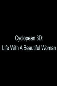 Cyclopean 3D: Life with a Beautiful Woman