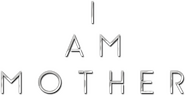 Logo of I Am Mother image size 586x300