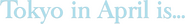 Logo of Tokyo in April Is... image size 782x100