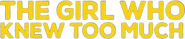 Logo of The Girl Who Knew Too Much image size 780x163