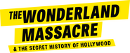 Logo of The Wonderland Massacre & the Secret History of Hollywood image size 3065x1265