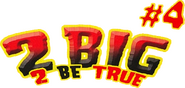 Logo of 2 Big 2 Be True 4 image size 516x245
