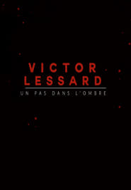 Victor Lessard : Un pas dans l'ombre