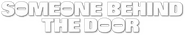 Logo of Someone Behind the Door image size 681x130