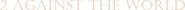 Logo of Two Against the World image size 699x39