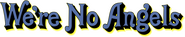 Logo of We're No Angels image size 788x158