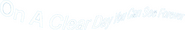 Logo of On a Clear Day You Can See Forever image size 942x151