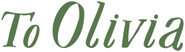 Logo of To Olivia image size 792x224