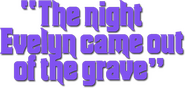 Logo of The Night Evelyn Came Out of the Grave image size 629x300