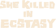 Logo of She Killed in Ecstasy image size 753x380