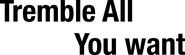 Logo of Tremble All You Want image size 2280x683