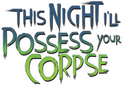 Logo of This Night I'll Possess Your Corpse image size 451x310