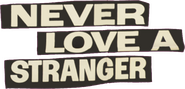 Logo of Never Love a Stranger image size 777x373