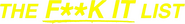 Logo of The F**k-It List image size 1266x164