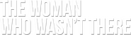 Logo of The Woman Who Wasn't There image size 782x210