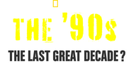 Logo of The '90s: The Last Great Decade? image size 2448x1295