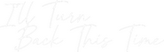 Logo of I'll Turn Back This Time image size 907x291