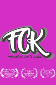 FCK (Friends Can’t Kiss)