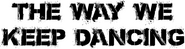 Logo of The Way We Keep Dancing image size 4319x1140