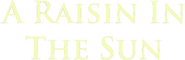 Logo of A Raisin in the Sun image size 801x258
