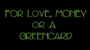 For Love, Money, or a Green Card wallpaper 