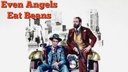 Backdrop of Even Angels Eat Beans image size 1920x1080