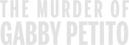 Logo of The Murder of Gabby Petito: Truth, Lies and Social Media image size 800x279