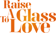 Logo of Raise a Glass to Love image size 1644x968