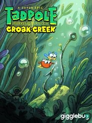 Poster of A Super Epic Tad­pole Jour­ney to the Sur­face of Croak Creek image size 1920x2560