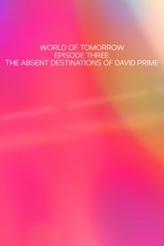 Poster of World of Tomorrow Episode Three: The Absent Destinations of David Prime image size 1920x2880