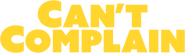 Logo of Can’t Complain image size 1268x365