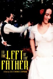 To the Left of the Father 2001 123movies