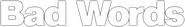 Logo of Bad Words image size 785x115