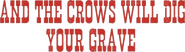 Logo of And the Crows Will Dig Your Grave image size 778x217