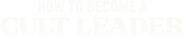 Logo of How to Become a Cult Leader image size 1065x204